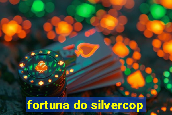 fortuna do silvercop